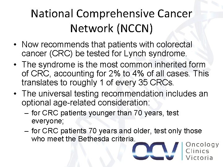 National Comprehensive Cancer Network (NCCN) • Now recommends that patients with colorectal cancer (CRC)
