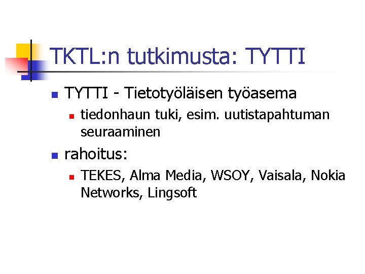 TKTL: n tutkimusta: TYTTI n TYTTI - Tietotyöläisen työasema n n tiedonhaun tuki, esim.