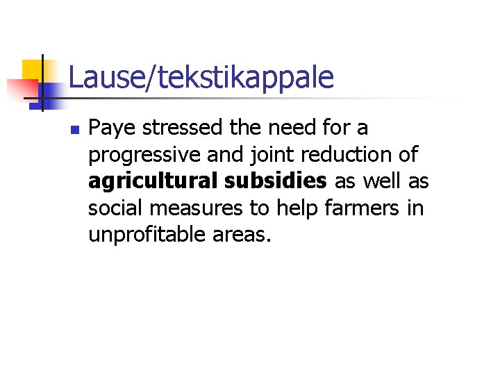 Lause/tekstikappale n Paye stressed the need for a progressive and joint reduction of agricultural