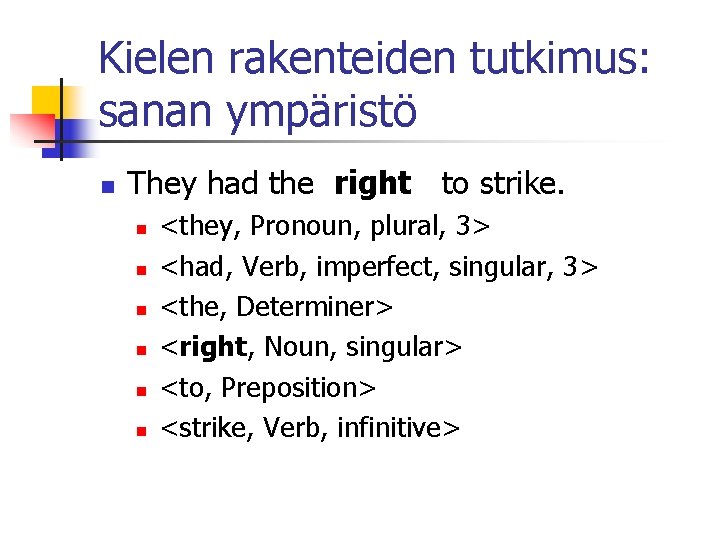 Kielen rakenteiden tutkimus: sanan ympäristö n They had the right to strike. n n