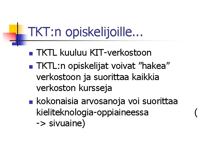 TKT: n opiskelijoille. . . n n n TKTL kuuluu KIT-verkostoon TKTL: n opiskelijat