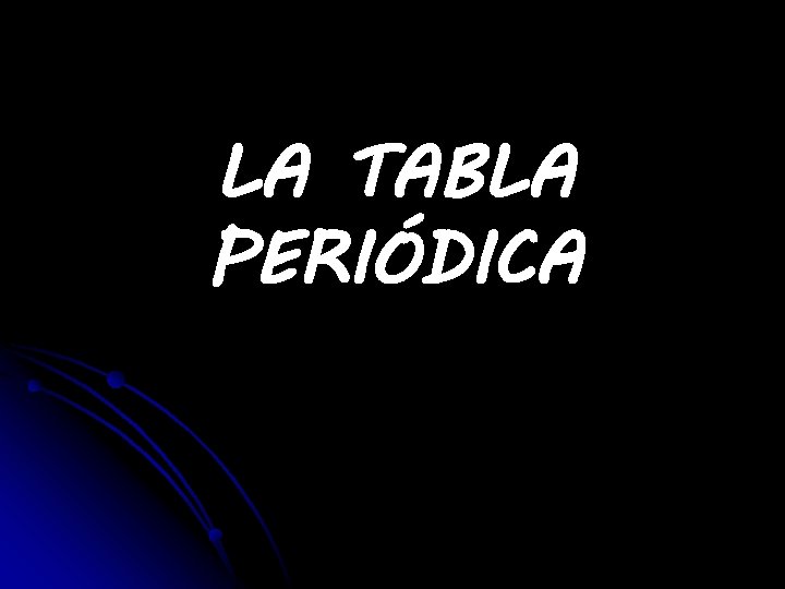 LA TABLA PERIÓDICA 