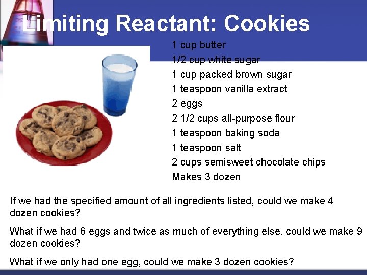 Limiting Reactant: Cookies 1 cup butter 1/2 cup white sugar 1 cup packed brown