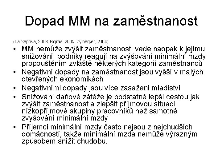 Dopad MM na zaměstnanost (Lajtkepová, 2008: Bojras, 2005, Zylberger, 2004) • MM nemůže zvýšit