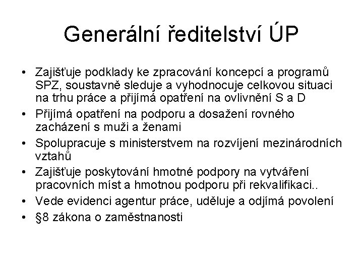 Generální ředitelství ÚP • Zajišťuje podklady ke zpracování koncepcí a programů SPZ, soustavně sleduje