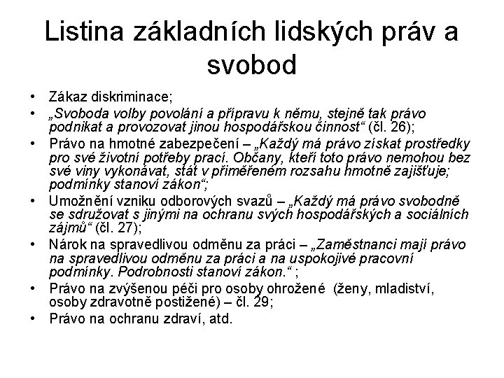 Listina základních lidských práv a svobod • Zákaz diskriminace; • „Svoboda volby povolání a