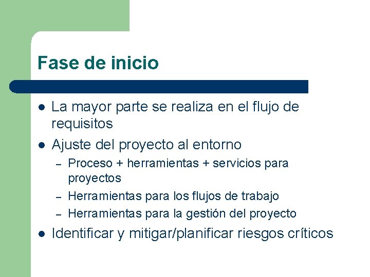 Fase de inicio l l La mayor parte se realiza en el flujo de