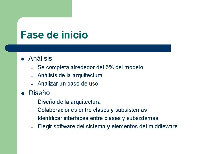 Fase de inicio l Análisis – – – l Se completa alrededor del 5%