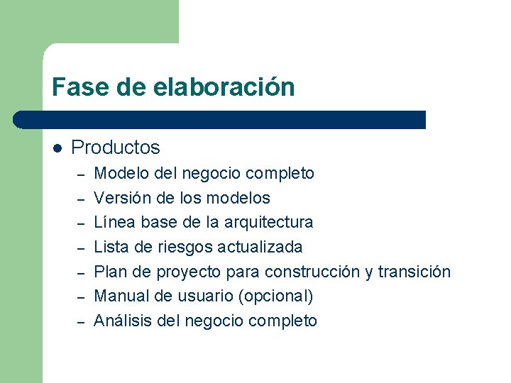 Fase de elaboración l Productos – – – – Modelo del negocio completo Versión