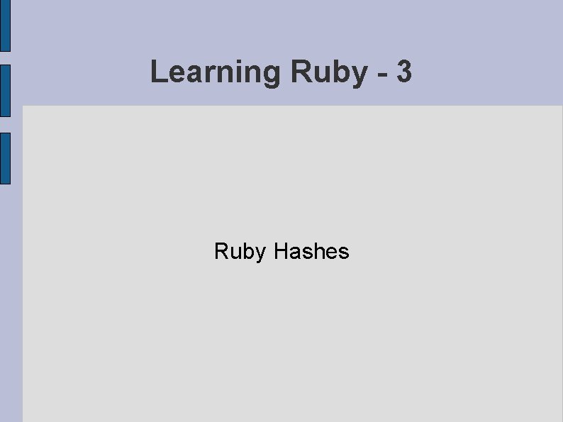 Learning Ruby - 3 Ruby Hashes 