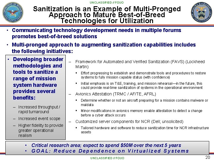 UNCLASSIFIED // FOUO Sanitization is an Example of Multi-Pronged Approach to Mature Best-of-Breed Technologies