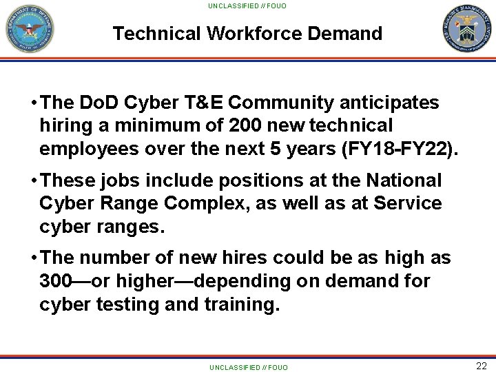 UNCLASSIFIED // FOUO Technical Workforce Demand • The Do. D Cyber T&E Community anticipates