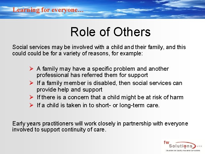 Learning for everyone… Role of Others Social services may be involved with a child