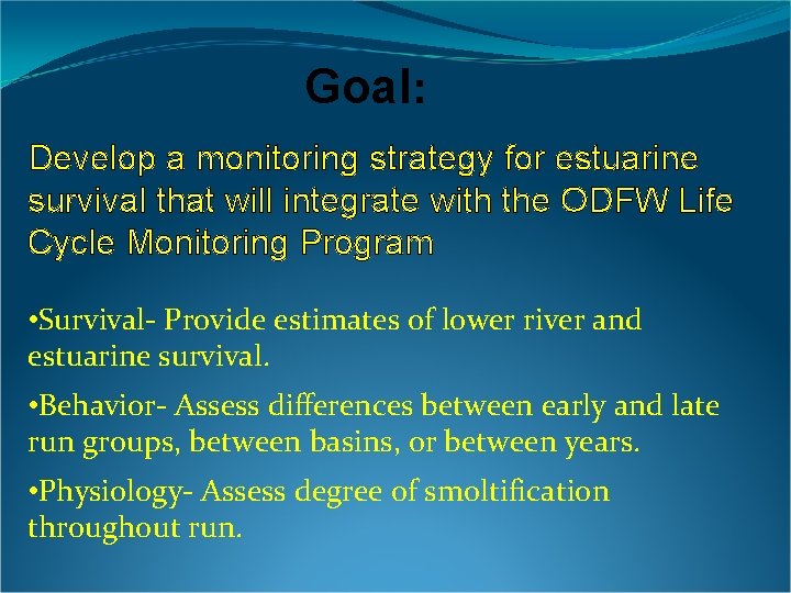 Goal: Develop a monitoring strategy for estuarine survival that will integrate with the ODFW