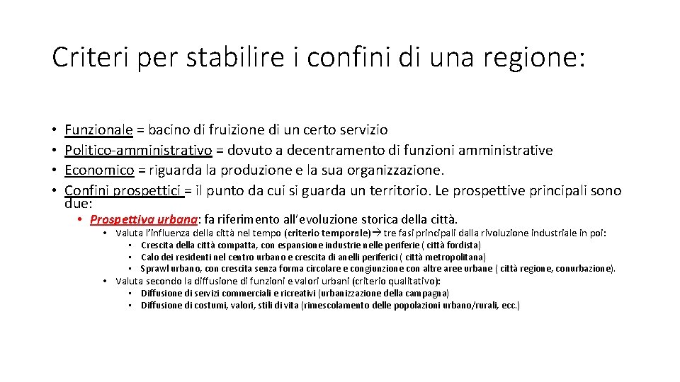 Criteri per stabilire i confini di una regione: • • Funzionale = bacino di