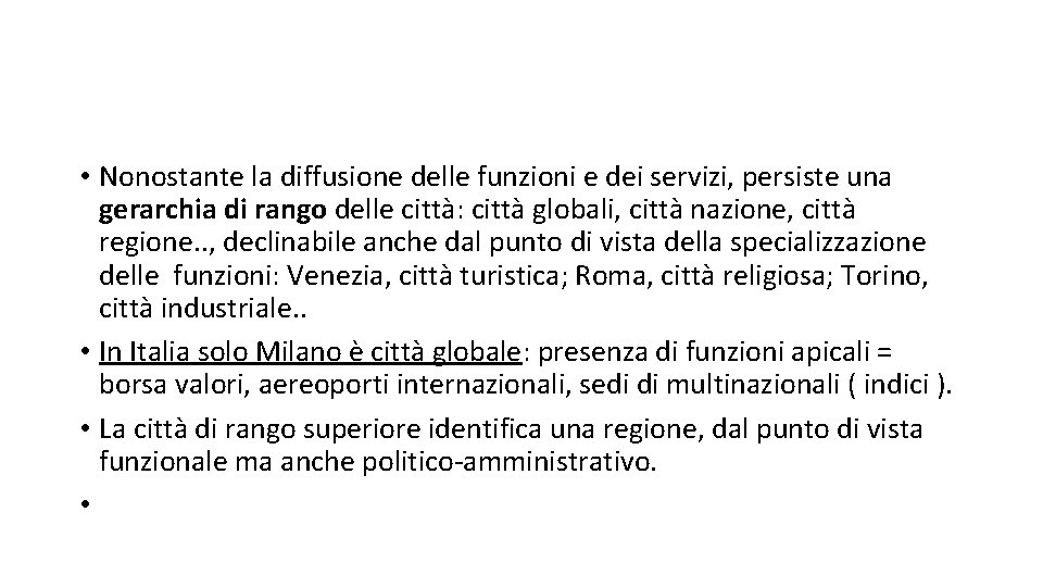  • Nonostante la diffusione delle funzioni e dei servizi, persiste una gerarchia di