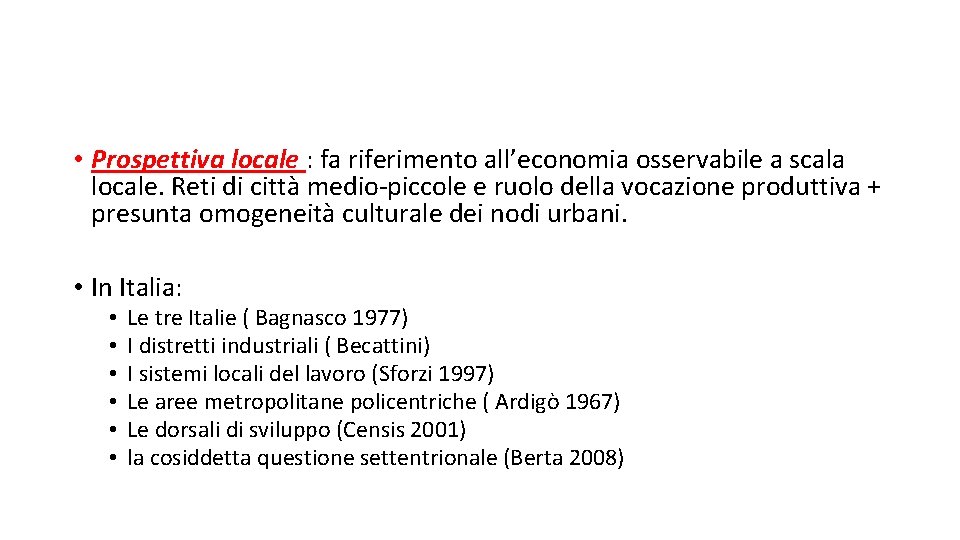  • Prospettiva locale : fa riferimento all’economia osservabile a scala locale. Reti di