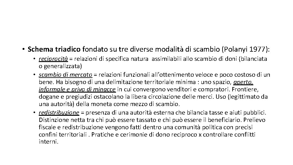  • Schema triadico fondato su tre diverse modalità di scambio (Polanyi 1977): •