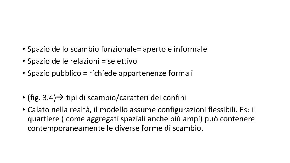  • Spazio dello scambio funzionale= aperto e informale • Spazio delle relazioni =