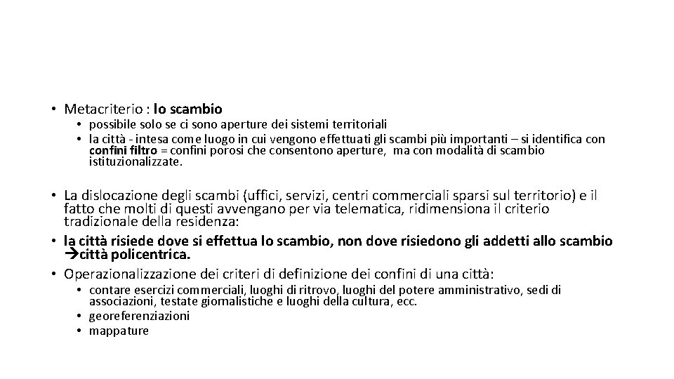  • Metacriterio : lo scambio • possibile solo se ci sono aperture dei