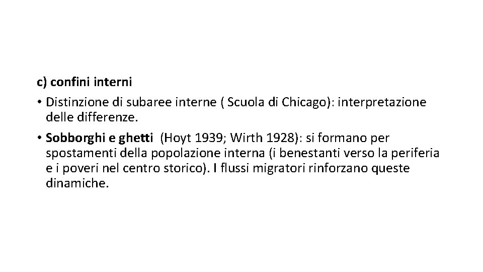 c) confini interni • Distinzione di subaree interne ( Scuola di Chicago): interpretazione delle