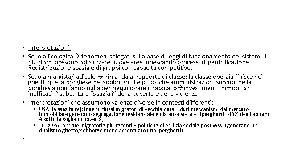  • Interpretazioni: • Scuola Ecologica fenomeni spiegati sulla base di leggi di funzionamento