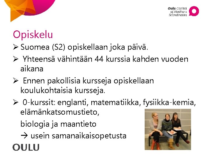 Opiskelu Ø Suomea (S 2) opiskellaan joka päivä. Ø Yhteensä vähintään 44 kurssia kahden Opiskelu Ø Suomea (S 2) opiskellaan joka päivä. Ø Yhteensä vähintään 44 kurssia kahden