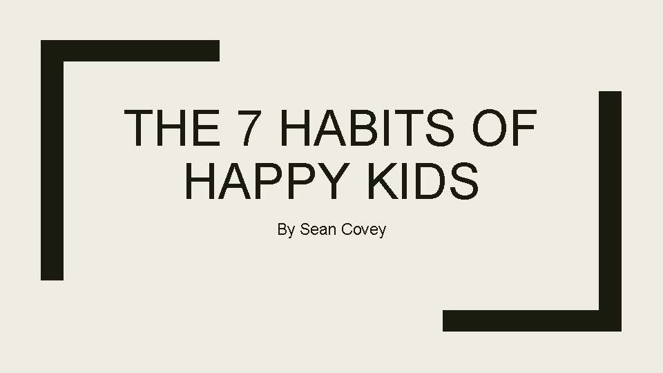 THE 7 HABITS OF HAPPY KIDS By Sean Covey 