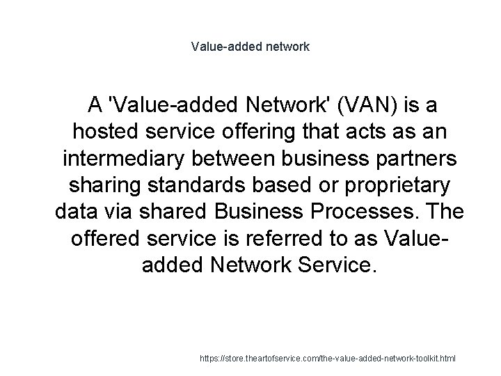 Value-added network A 'Value-added Network' (VAN) is a hosted service offering that acts as