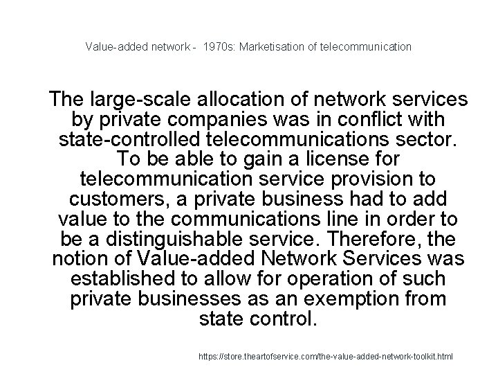 Value-added network - 1970 s: Marketisation of telecommunication 1 The large-scale allocation of network