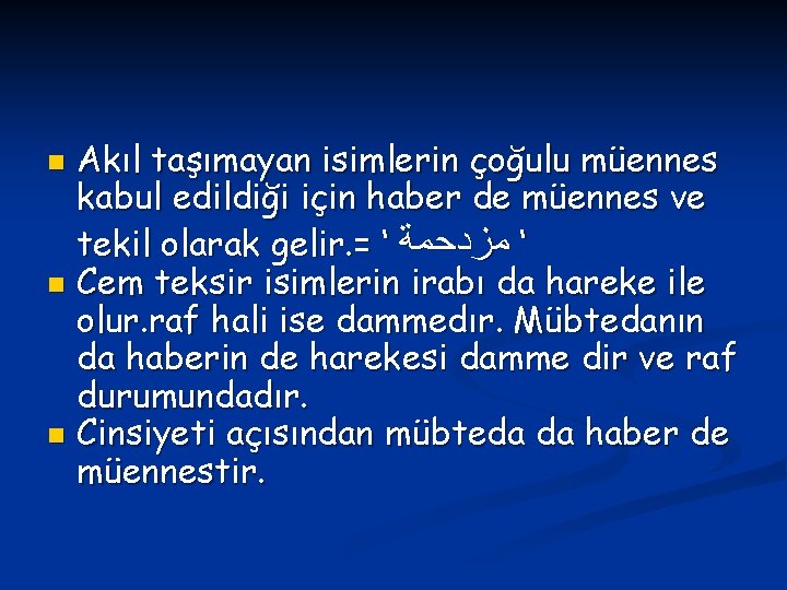 Akıl taşımayan isimlerin çoğulu müennes kabul edildiği için haber de müennes ve tekil olarak