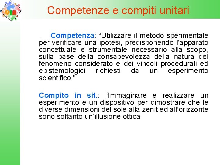 Competenze e compiti unitari Competenza: “Utilizzare il metodo sperimentale per verificare una ipotesi, predisponendo