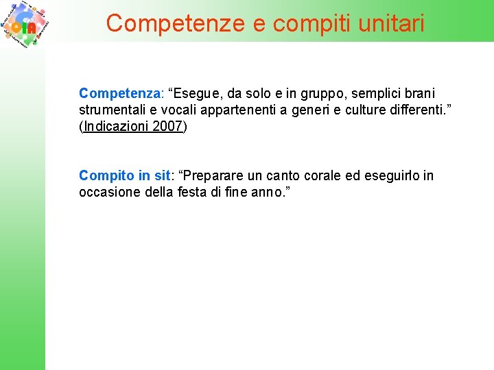 Competenze e compiti unitari Competenza: “Esegue, da solo e in gruppo, semplici brani strumentali