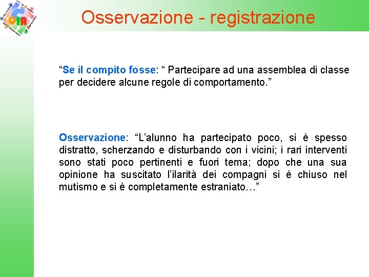 Osservazione - registrazione “Se il compito fosse: “ Partecipare ad una assemblea di classe