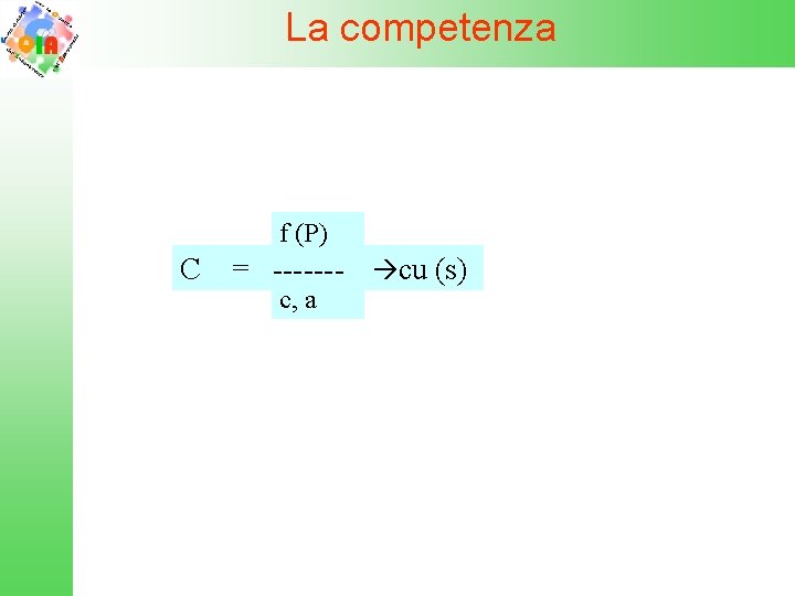 La competenza f (P) C = ------- cu (s) c, a 