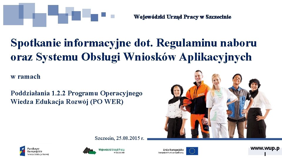 Wojewódzki Urząd Pracy w Szczecinie Spotkanie informacyjne dot. Regulaminu naboru oraz Systemu Obsługi Wniosków