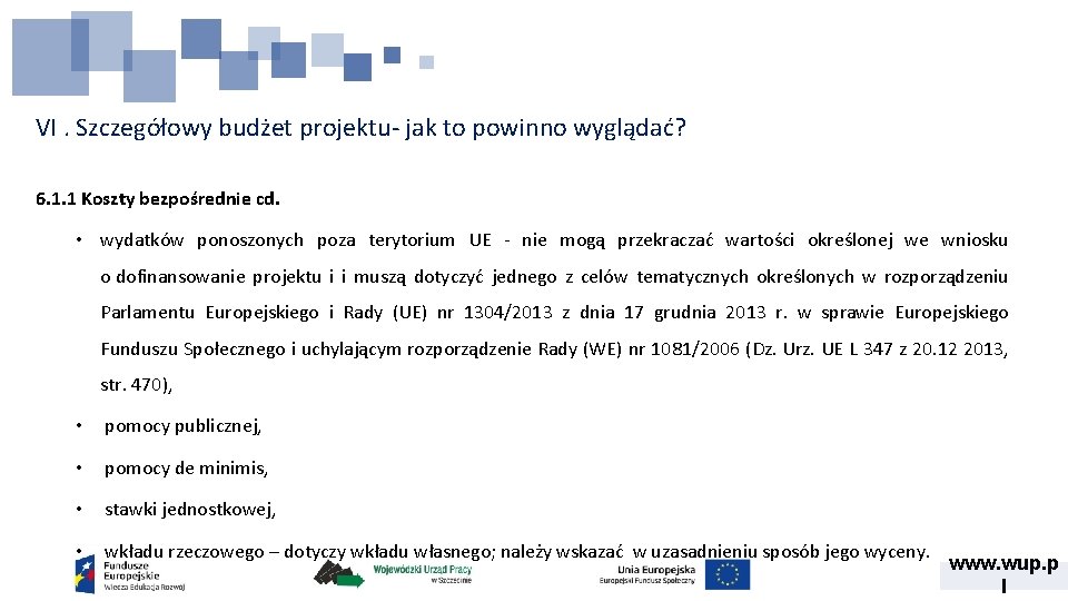 VI. Szczegółowy budżet projektu- jak to powinno wyglądać? 6. 1. 1 Koszty bezpośrednie cd.