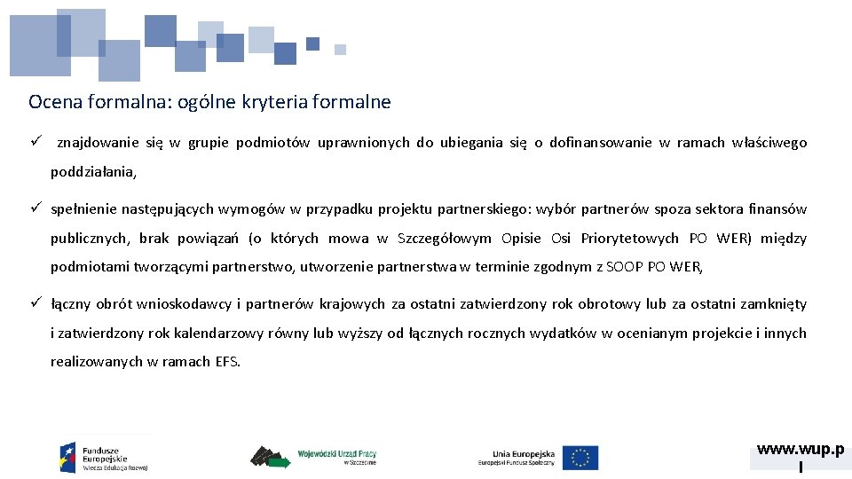 Ocena formalna: ogólne kryteria formalne ü znajdowanie się w grupie podmiotów uprawnionych do ubiegania