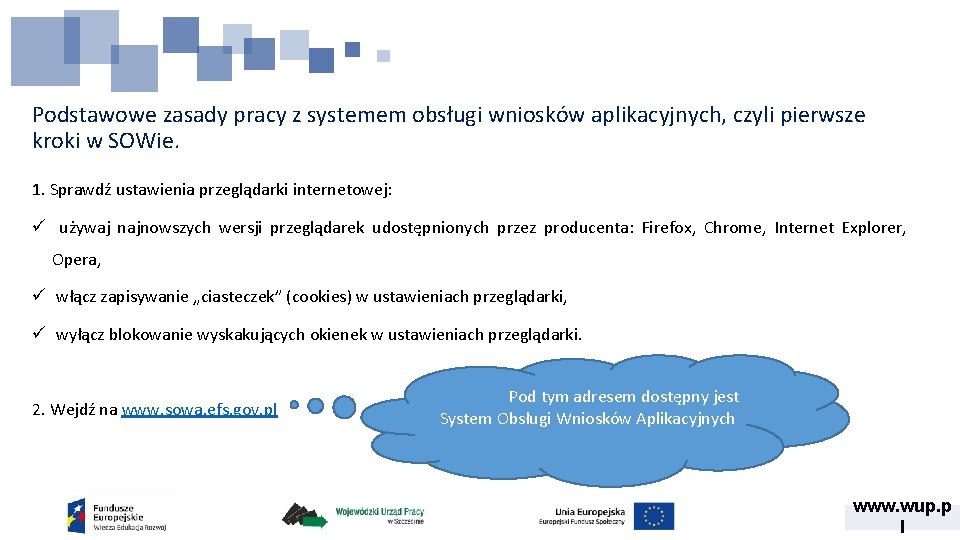 Podstawowe zasady pracy z systemem obsługi wniosków aplikacyjnych, czyli pierwsze kroki w SOWie. 1.