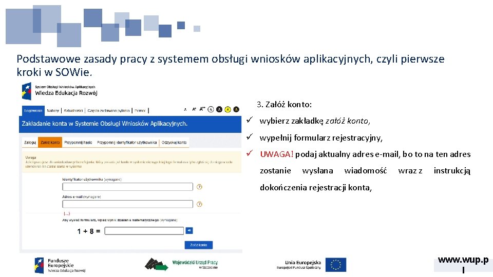 Podstawowe zasady pracy z systemem obsługi wniosków aplikacyjnych, czyli pierwsze kroki w SOWie. 3.