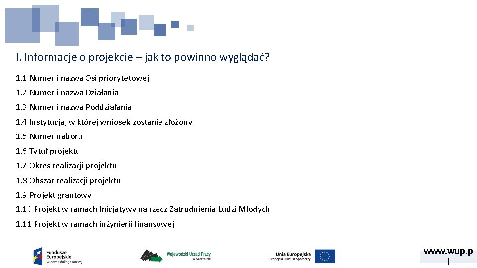 I. Informacje o projekcie – jak to powinno wyglądać? 1. 1 Numer i nazwa I. Informacje o projekcie – jak to powinno wyglądać? 1. 1 Numer i nazwa