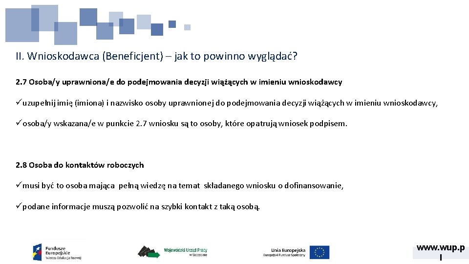 II. Wnioskodawca (Beneficjent) – jak to powinno wyglądać? 2. 7 Osoba/y uprawniona/e do podejmowania