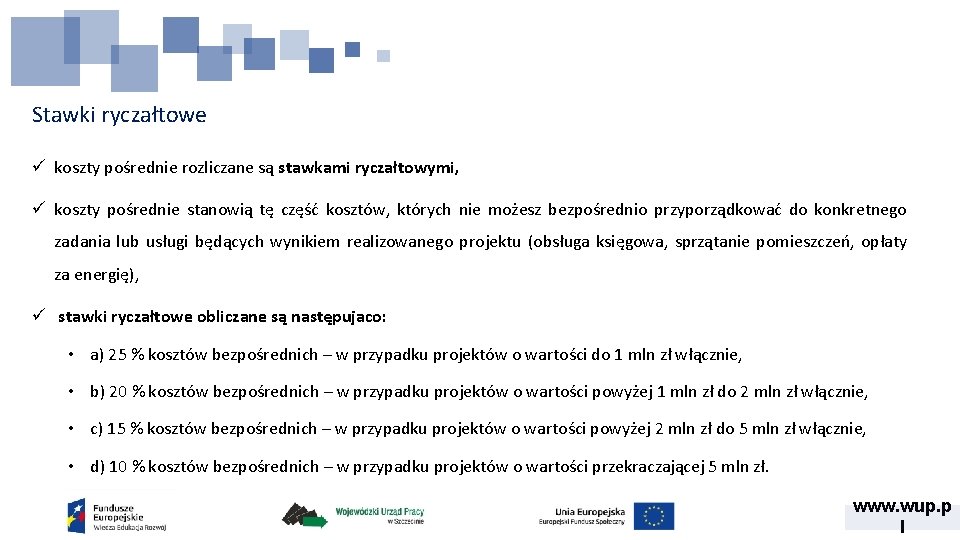 Stawki ryczałtowe ü koszty pośrednie rozliczane są stawkami ryczałtowymi, ü koszty pośrednie stanowią tę