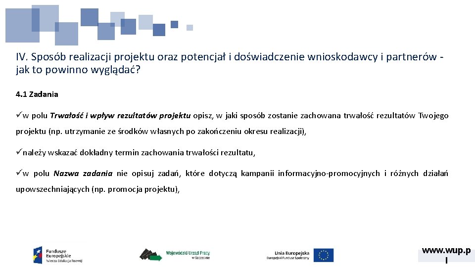 IV. Sposób realizacji projektu oraz potencjał i doświadczenie wnioskodawcy i partnerów jak to powinno IV. Sposób realizacji projektu oraz potencjał i doświadczenie wnioskodawcy i partnerów jak to powinno