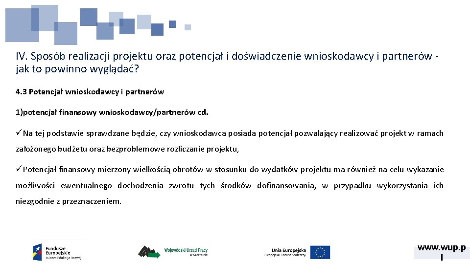IV. Sposób realizacji projektu oraz potencjał i doświadczenie wnioskodawcy i partnerów jak to powinno IV. Sposób realizacji projektu oraz potencjał i doświadczenie wnioskodawcy i partnerów jak to powinno