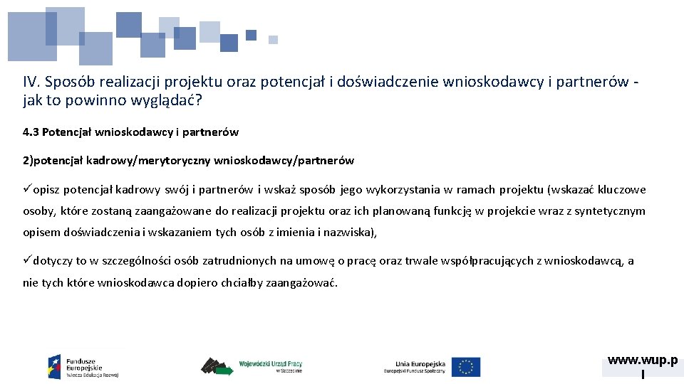 IV. Sposób realizacji projektu oraz potencjał i doświadczenie wnioskodawcy i partnerów jak to powinno IV. Sposób realizacji projektu oraz potencjał i doświadczenie wnioskodawcy i partnerów jak to powinno
