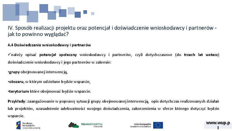 IV. Sposób realizacji projektu oraz potencjał i doświadczenie wnioskodawcy i partnerów jak to powinno IV. Sposób realizacji projektu oraz potencjał i doświadczenie wnioskodawcy i partnerów jak to powinno