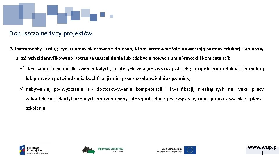 Dopuszczalne typy projektów 2. Instrumenty i usługi rynku pracy skierowane do osób, które przedwcześnie Dopuszczalne typy projektów 2. Instrumenty i usługi rynku pracy skierowane do osób, które przedwcześnie