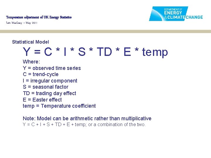 Temperature adjustment of UK Energy Statistics Iain Mac. Leay – May 2011 Statistical Model