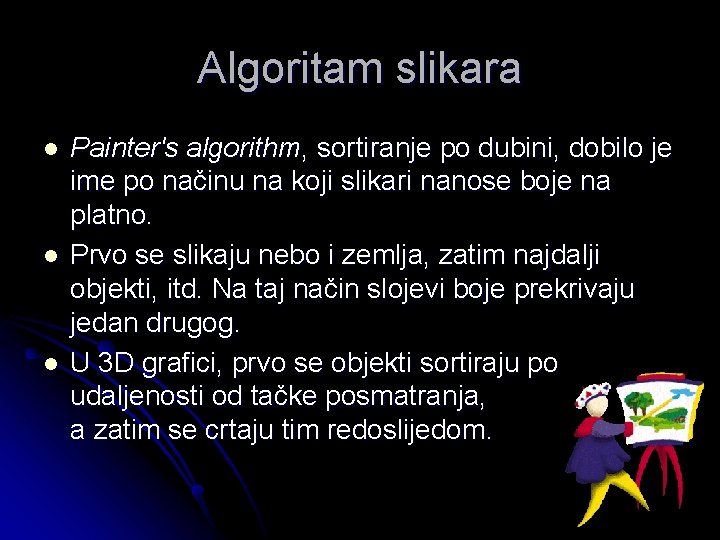 Algoritam slikara l l l Painter's algorithm, sortiranje po dubini, dobilo je ime po